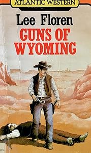 Guns of Wyoming (Atlantic Large Print Series) by Lee Floren