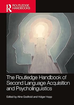 The Routledge Handbook of Second Language Acquisition and Psycholinguistics (The Routledge Handbooks in Second Language Acquisition)