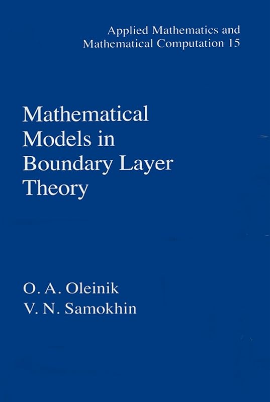 Mathematical Models in Boundary Layer Theory (Applied Mathematics Book 15) by O.A. Oleinik