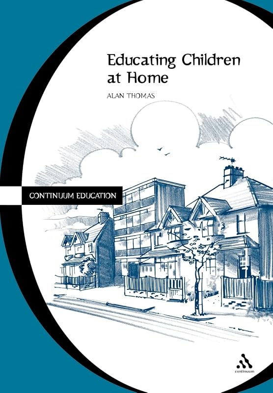 Educating Children at Home (Cassell Education) by Alan Thomas