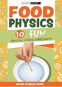 Food Physics: 10 Fun Physical Science Experiments (Bring Science Home)