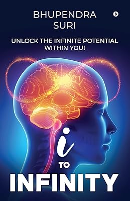I to Infinity : Unlock the Infinite Potential Within You!