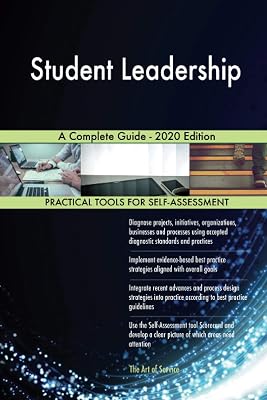 Student Leadership A Complete Guide - 2020 Edition
