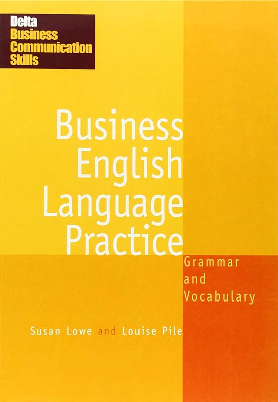Business English Language Practice: Grammar and Vocabulary (DELTA Business Communication Skills) by Susan Lowe
