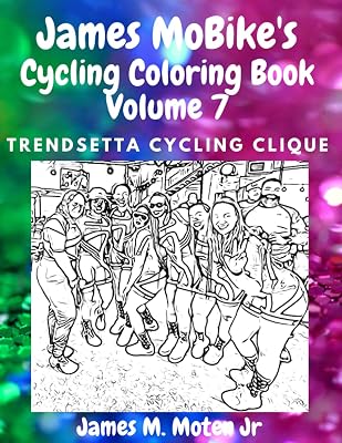 James MoBike's Cycling Coloring Book Volume 7: Trendsetta Cycling Clique Edition