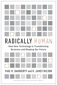 Radically Human: How New Technology Is Transforming Business and Shaping Our Future by Paul Daugherty