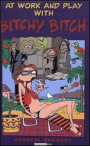 At Work and Play With Bitchy Bitch by Roberta Gregory