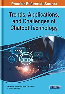Trends, Applications, and Challenges of Chatbot Technology (Advances in Web Technologies and Engineering) by Mohammad Amin Kuhail