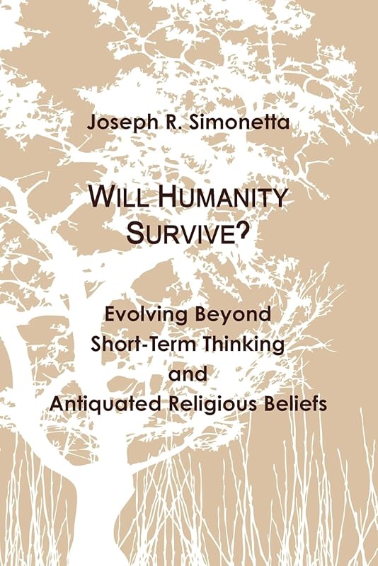 Will Humanity Survive? by Joseph R. Simonetta