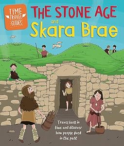 Time Travel Guides: The Stone Age and Skara Brae