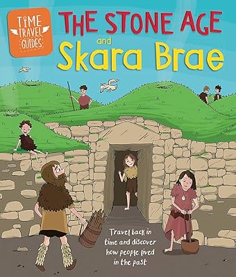 Time Travel Guides: The Stone Age and Skara Brae