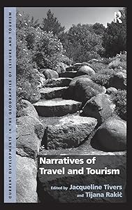 Narratives of Travel and Tourism (Current Developments in the Geographies of Leisure and Tourism) by Tijana Rakic
