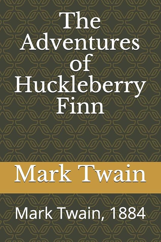 The Adventures of Huckleberry Finn: Mark Twain, 1884 by Mark Twain