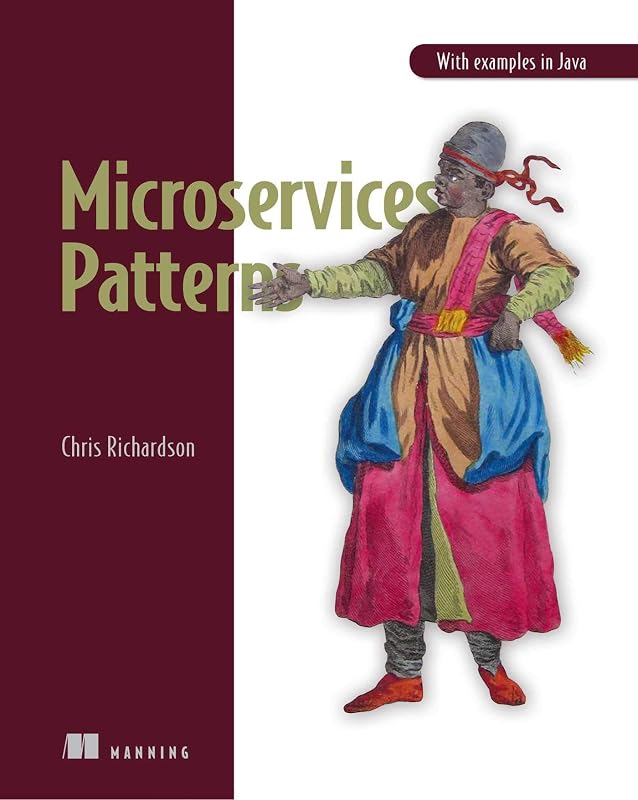 Microservices Patterns: With examples in Java by Chris Richardson