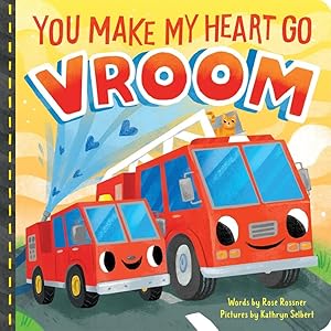 You Make My Heart Go Vroom!: A Sweet Things That Go Board Book for Babies and Toddlers to Celebrate Father's Day! (Punderland)