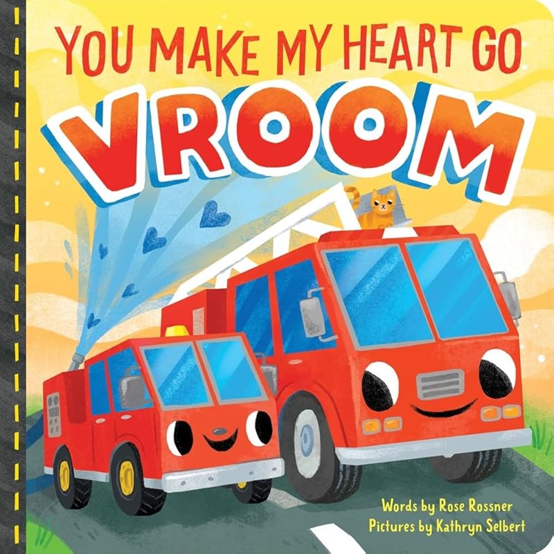 You Make My Heart Go Vroom!: A Sweet Things That Go Board Book for Babies and Toddlers to Celebrate Father's Day! (Punderland) by Rose Rossner