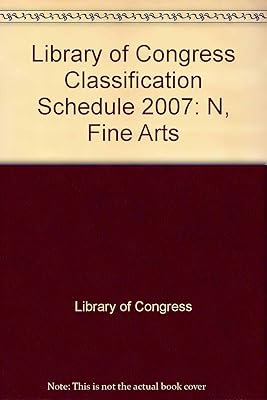 Library of Congress Classification Schedule 2007: N, Fine Arts