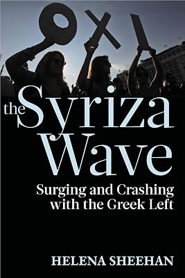 Syriza Wave: Surging and Crashing with the Greek Left
