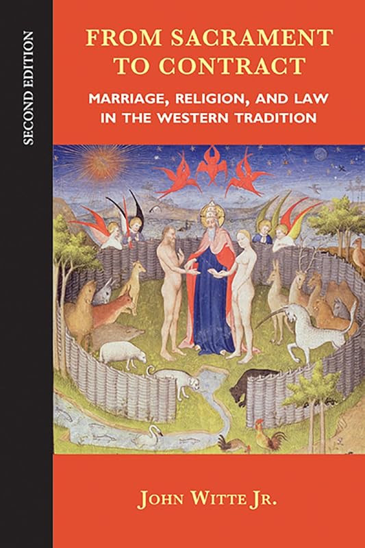 From Sacrament to Contract, Second Edition: Marriage, Religion, and Law in the Western Tradition by John Witte Jr.