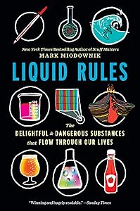 Liquid Rules: The Delightful and Dangerous Substances That Flow Through Our Lives by Mark Miodownik