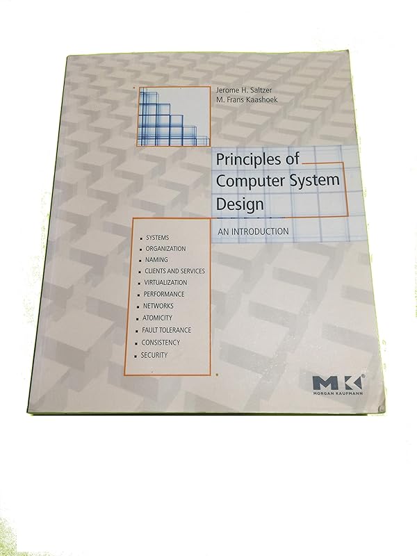 Principles of Computer System Design: An Introduction by Jerome H. Saltzer
