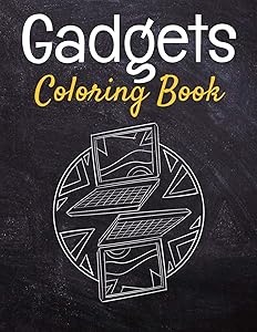 Gadgets Coloring Book: Awesome Coloring Book For Teen Kids And Adults
