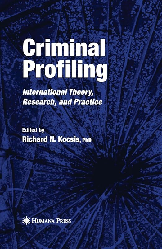 Criminal Profiling: International Theory, Research, and Practice by Richard N. Kocsis