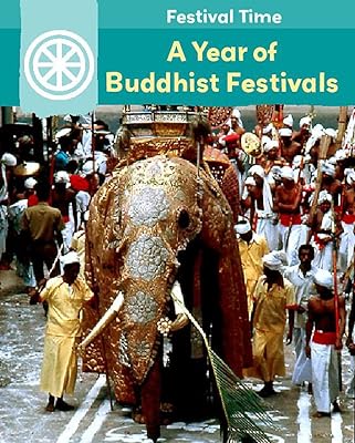 A Year of Buddhist Festivals (Festival Time)
