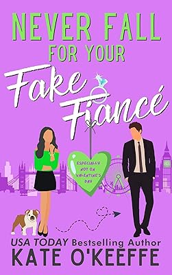 Never Fall for Your Fake Fiancé (especially not on Valentine's Day): A Sweet Fake Relationship Romcom (It's Complicated Book 3)