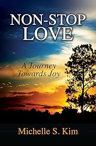 Non-Stop Love: A Journey Towards Joy by Michelle S. Kim
