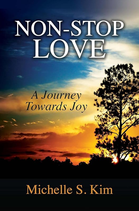 Non-Stop Love: A Journey Towards Joy by Michelle S. Kim
