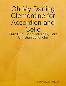 Oh My Darling Clementine for Accordion and Cello - Pure Duet Sheet Music By Lars Christian Lundholm by Lars Christian Lundholm