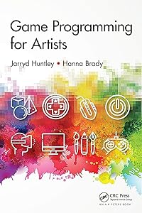 Game Programming for Artists by Jarryd Huntley