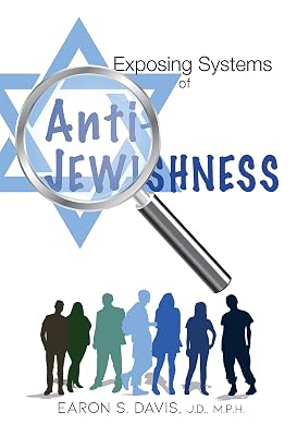 Exposing Systems of Anti-Jewishness: How Bigotry Spread Through Christianity, Islam, Marxism, and Fascist Europe