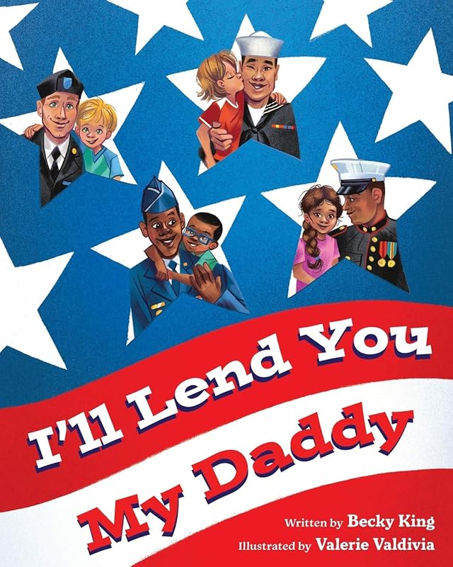 I'll Lend You My Daddy: A Deployment Book for Kids Ages 4-8 by Becky King