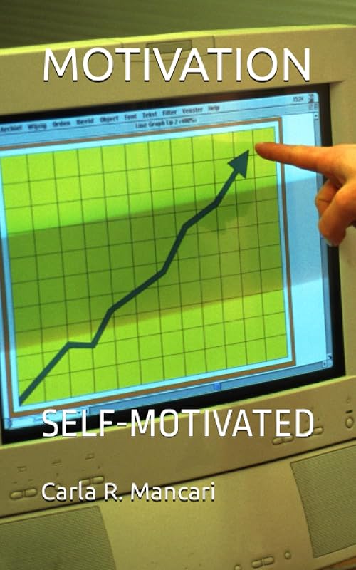 MOTIVATION: SELF-MOTIVATED by Carla R. Mancari