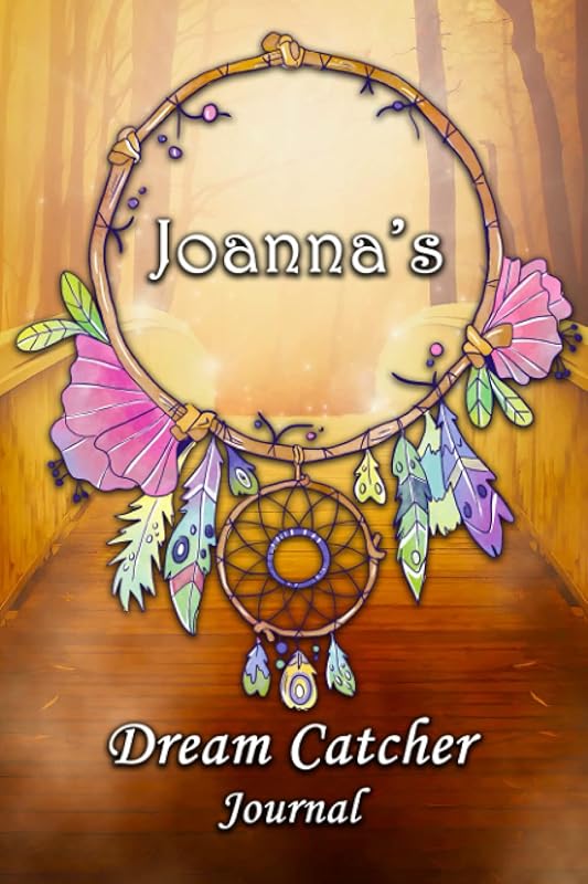 Joanna's Dream Catcher Journal: Joanna Personalised Custom DreamCatcher Name Dream Journal / Logger / Diary / Tracker 6x9 - Dream Bridge Theme by Nomen Clature - Joanna Books