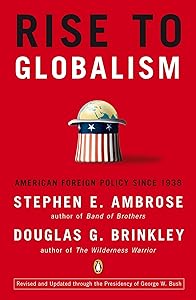 Rise to Globalism: American Foreign Policy Since 1938 by Stephen E. Ambrose