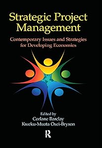 Strategic Project Management: Contemporary Issues and Strategies for Developing Economies by Corlane Barclay