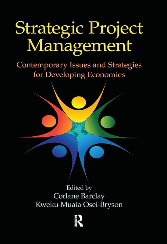 Strategic Project Management: Contemporary Issues and Strategies for Developing Economies by Corlane Barclay
