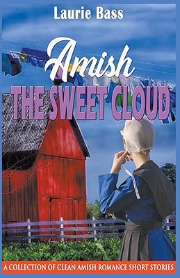 Amish The Sweet Cloud: A Collection of Clean Amish Romance Short Stories