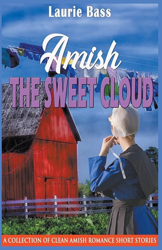 Amish The Sweet Cloud: A Collection of Clean Amish Romance Short Stories by Laurie Bass
