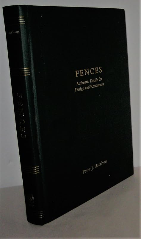 Fences: Authentic Details for Design and Restoration by Peter Joel Harrison