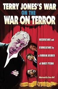 Terry Jones's War on the War on Terror: Observations and Denunciations by a Founding Member of Monty Python