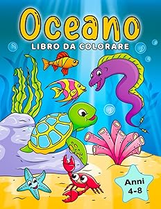 Oceano Libro da Colorare: Animali marini sott'acqua da colorare per bambini dai 4-8 anni (Italian Edition)