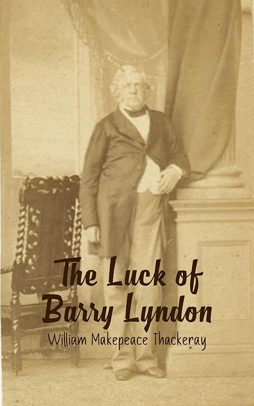 The Luck of Barry Lyndon by William Makepeace Thackeray