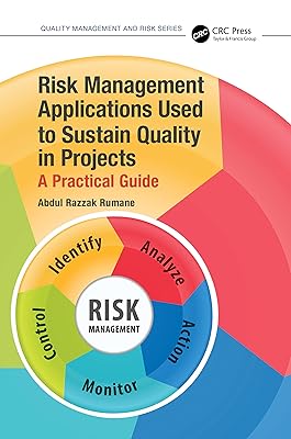 Risk Management Applications Used to Sustain Quality in Projects (Quality Management and Risk Series)