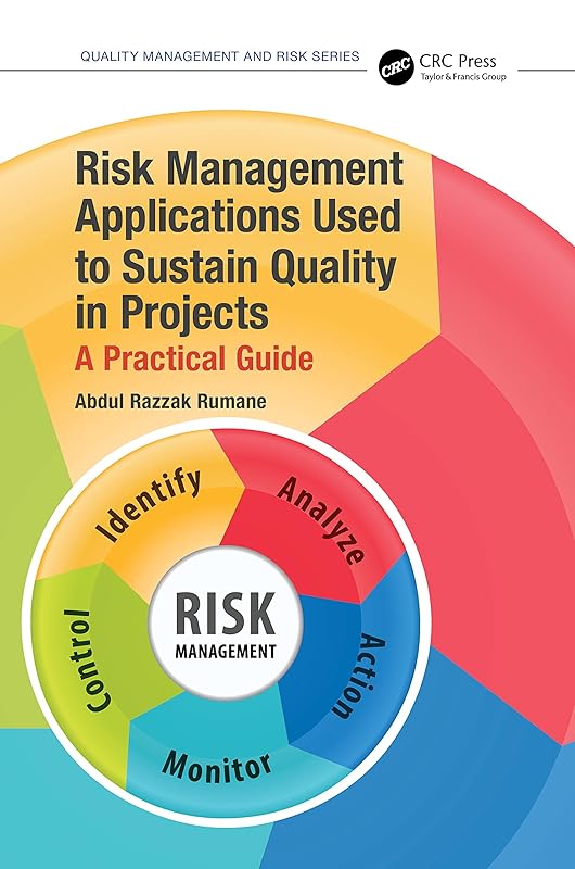 Risk Management Applications Used to Sustain Quality in Projects (Quality Management and Risk Series) by Abdul Razzak Rumane