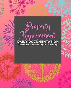 Property Management: Documentation and Communication Logs by AshKil Press