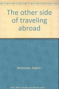 The other side of traveling abroad by Robert J McCormick